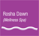 Rosha Dawn (Wellness Spa)